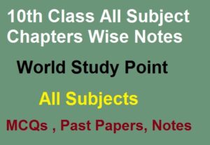 10th Class All Subject Chapters Wise Notes