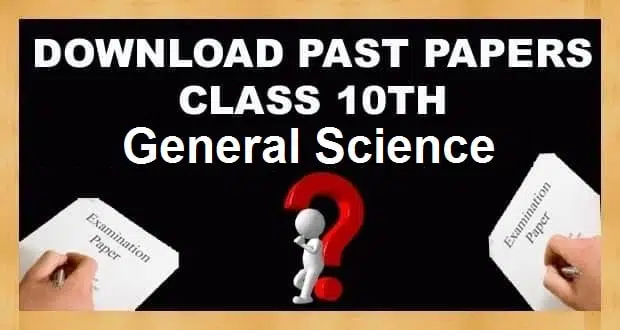 10th Class General Science Past Papers