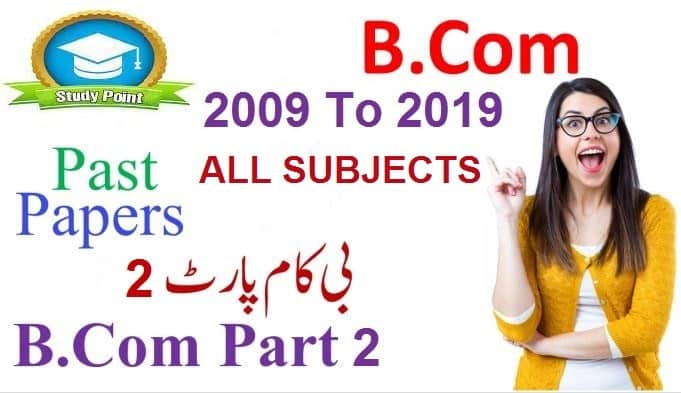 B Com Part 2 All Subjects Past Papers for Preparation Exams 2009 To 2021 Download in PDF